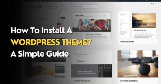 How to install a WordPress Theme? A simple Guide