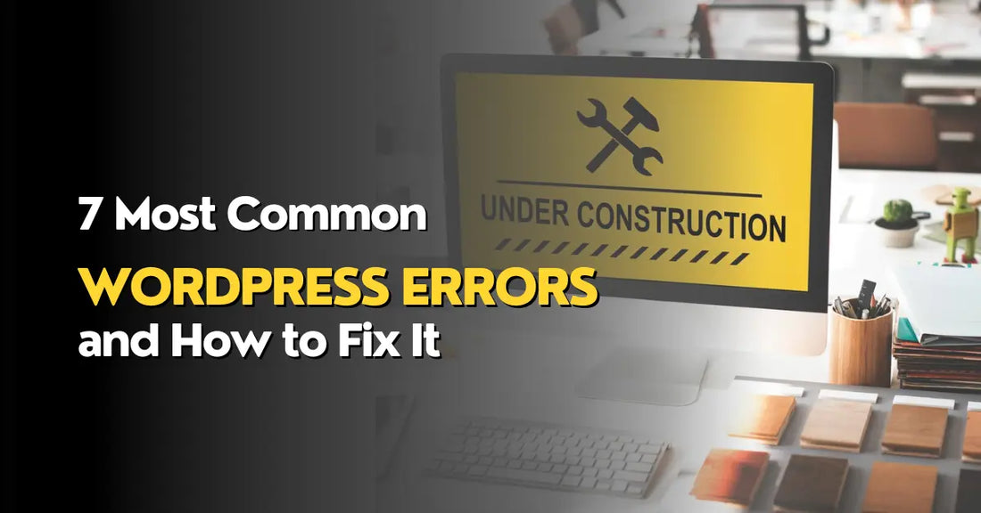 7 Most Common Wordpress Errors and How to Fix It