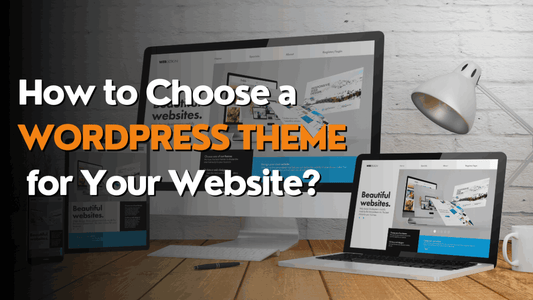 How to Choose a WordPress Theme for Your Website?